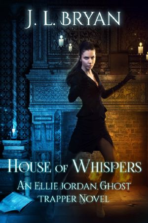 [Ellie Jordan, Ghost Trapper 05] • House of Whispers